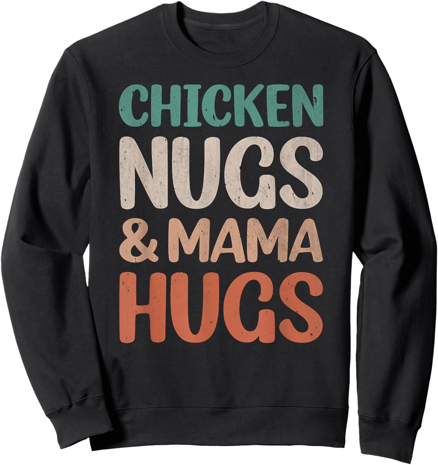 Chicken Nugs and Mama Hugs Toddler Nuggets Foodies Lovers Sweatshirt - Sweatshirt | Black