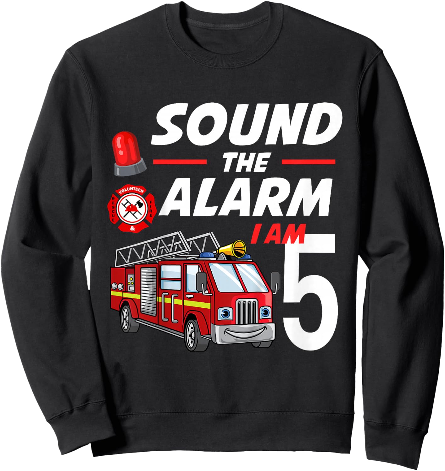Sound The Alarm I Am 5 Year Old Firefighter Birthday Sweatshirt - Sweatshirt | Black