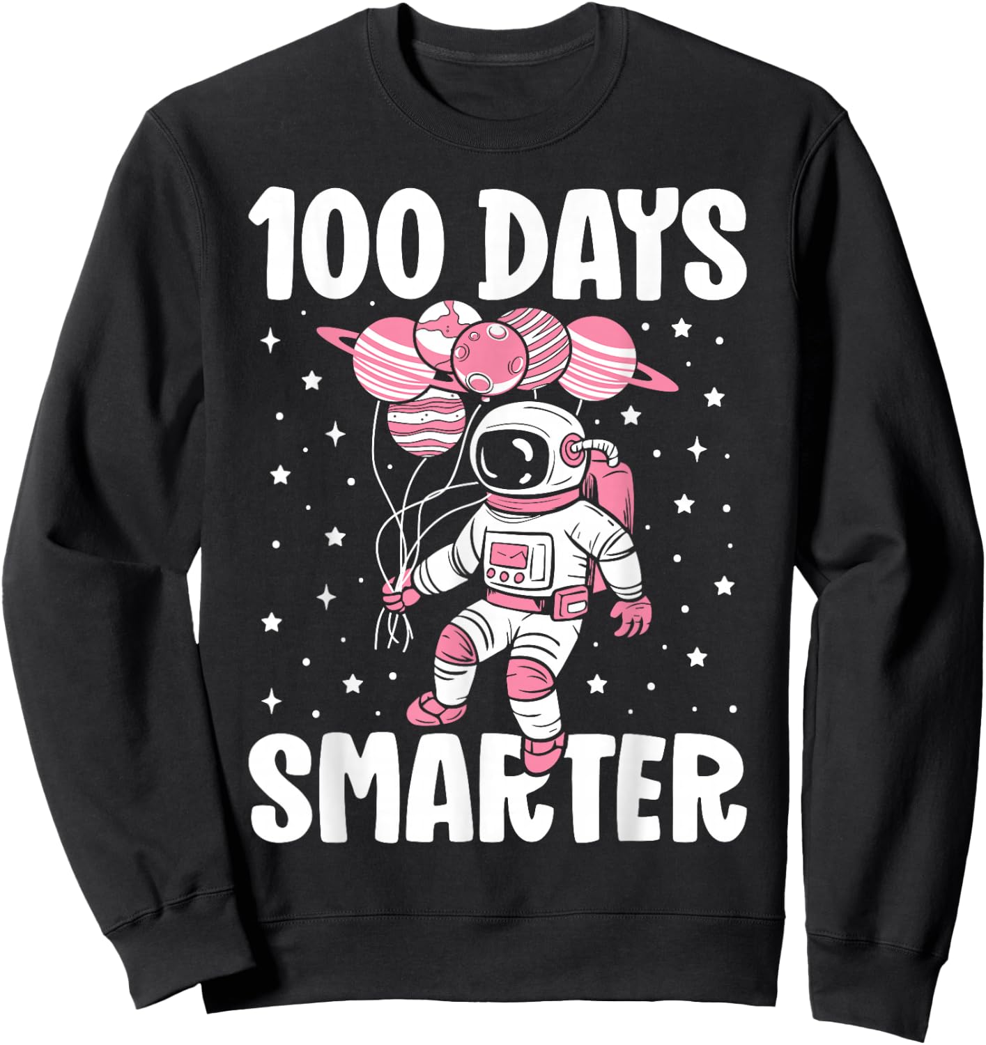 100th Day Of School 100 Days Smarter Astronaut Girls Space Sweatshirt - Sweatshirt | Black