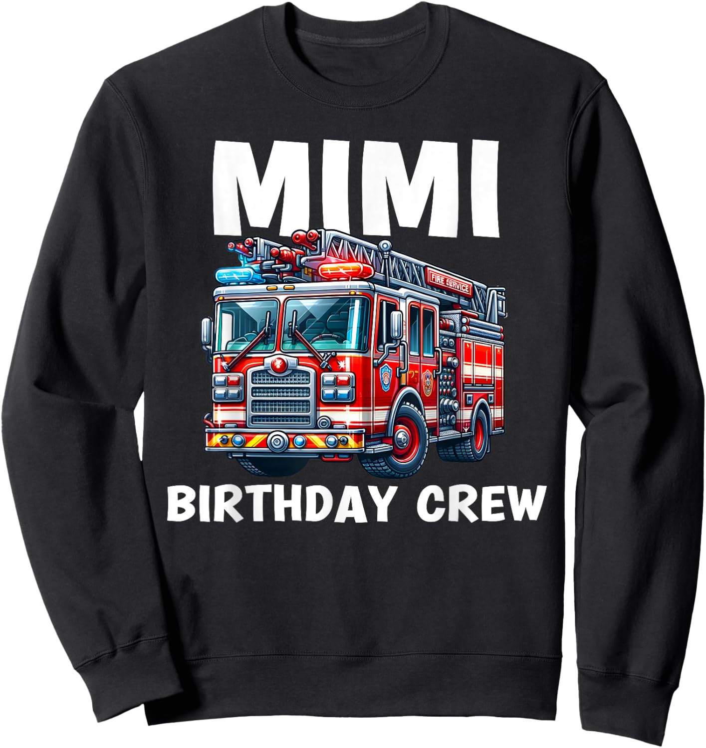 Mimi Birthday Crew Fire Truck Bday Party Matching Family Sweatshirt - Sweatshirt | Black