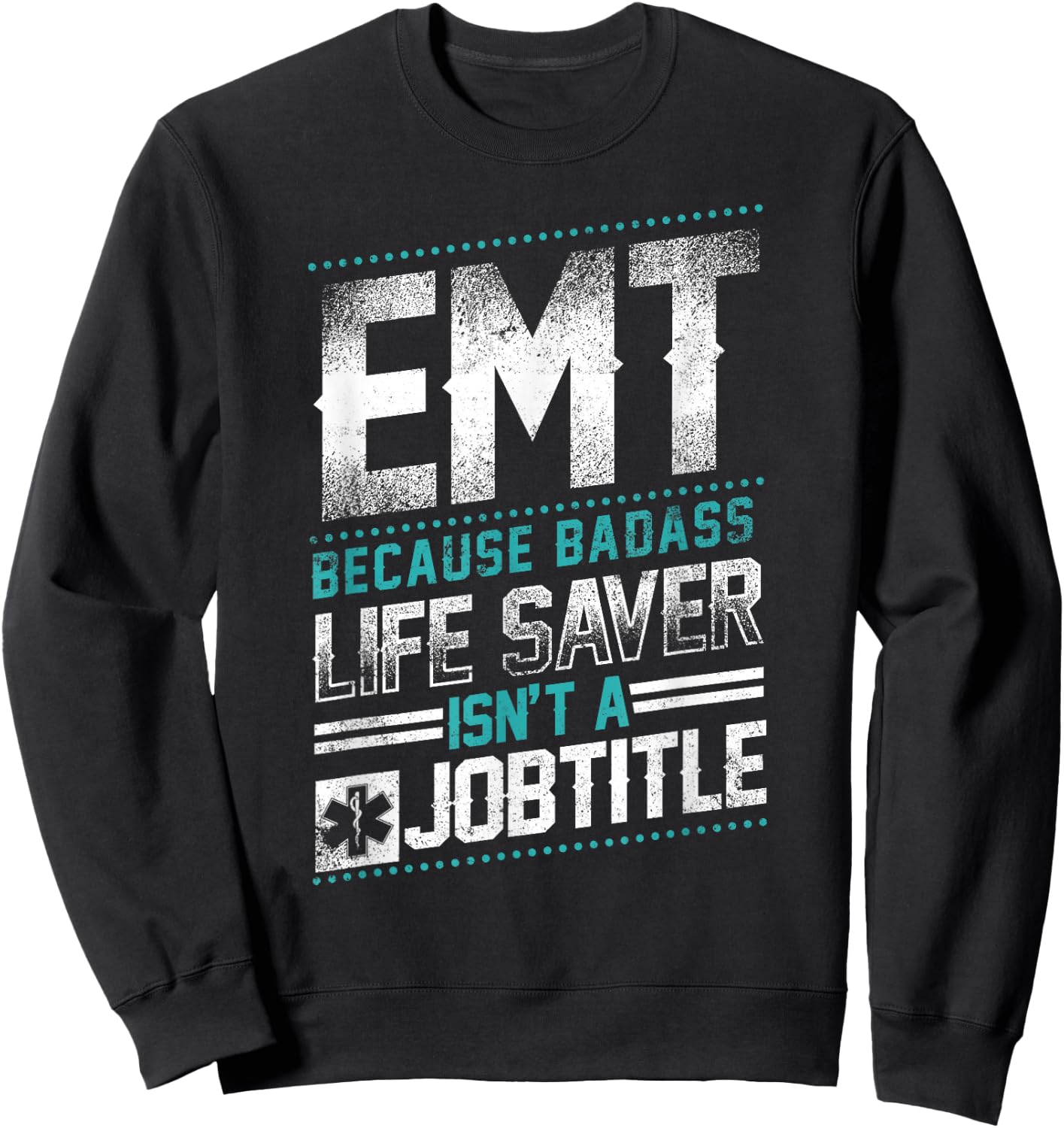 EMT Badass Life Saver Sweatshirt - Sweatshirt | Black
