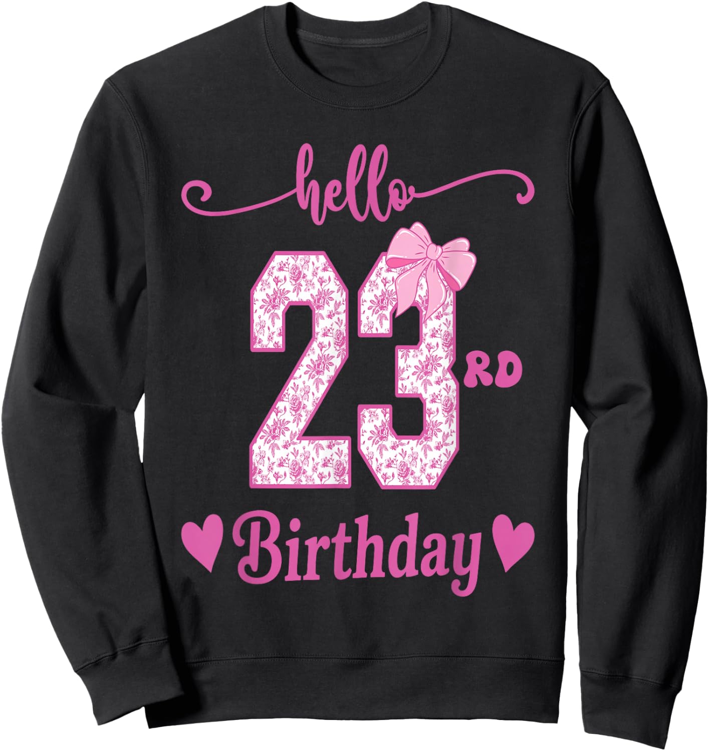Hello 23rd Birthday Girl Pink Coquette Bow 23 Year Old Funny Sweatshirt - Sweatshirt | Black