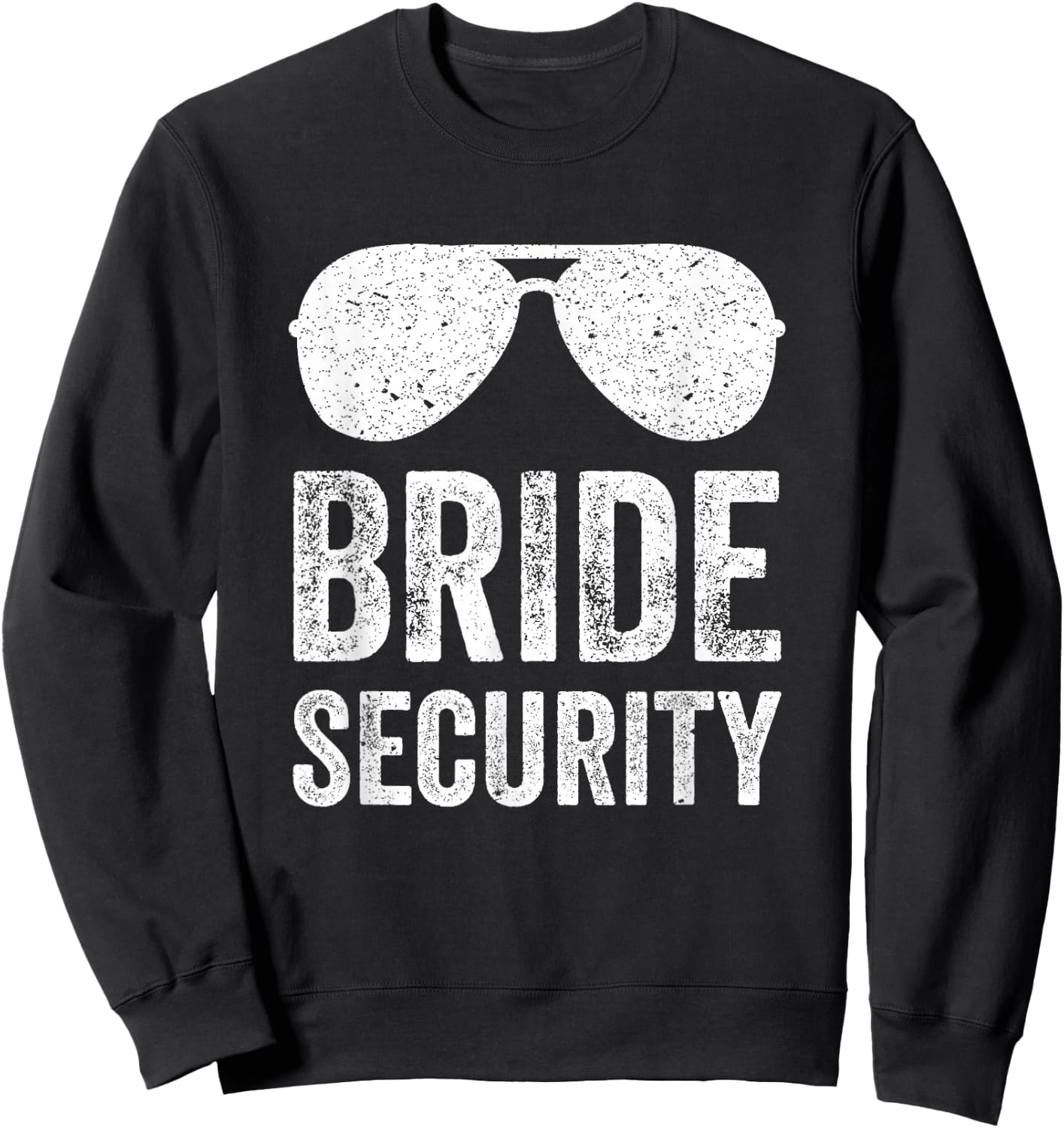 Bride Security T Shirt Funny Wedding Sweatshirt - Sweatshirt | Black