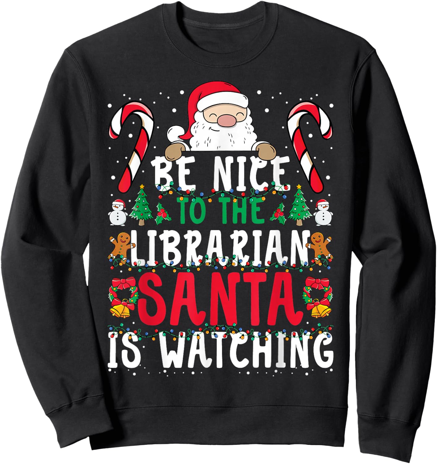 Be Nice To The Librarian, Santa is Watching Funny Christmas Sweatshirt - Sweatshirt | Black
