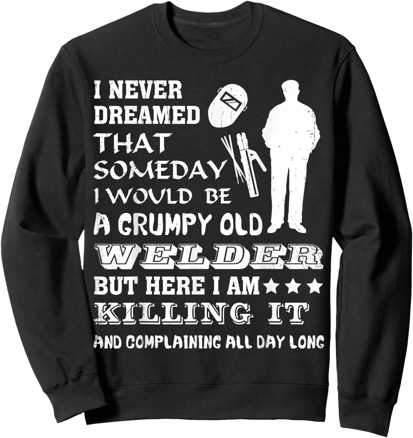 "Grumpy Old Welder" Funny Gift Welders Sweatshirt - Sweatshirt | Black