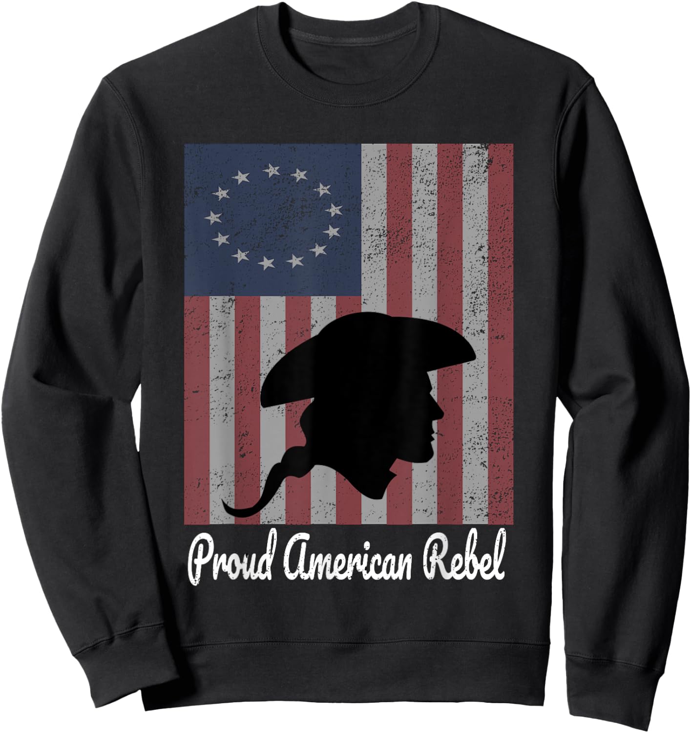 Betsy Ross 1776 Colonial Battle Flag Proud American Rebel Sweatshirt - Sweatshirt | Black