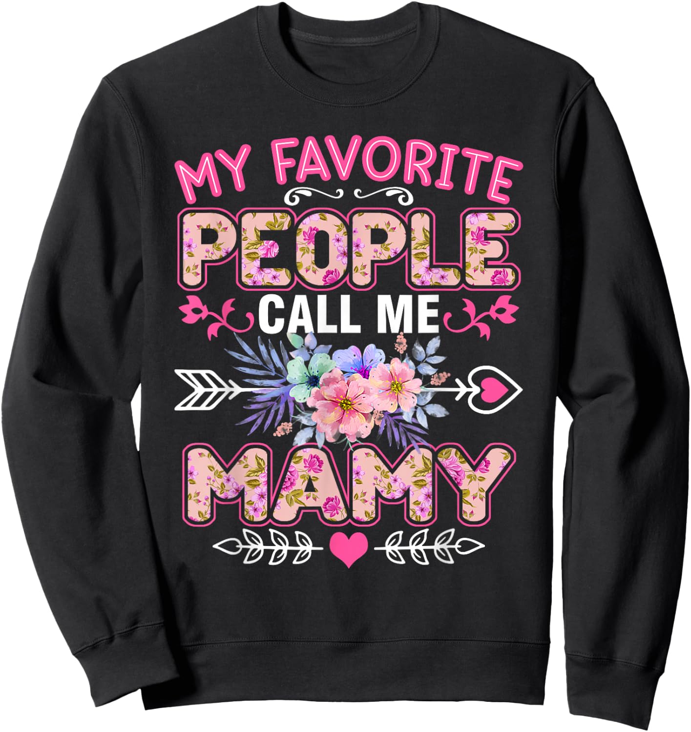 My Favorite People Call Me Mamy Shirt Funny Mother's Day Sweatshirt - Sweatshirt | Black