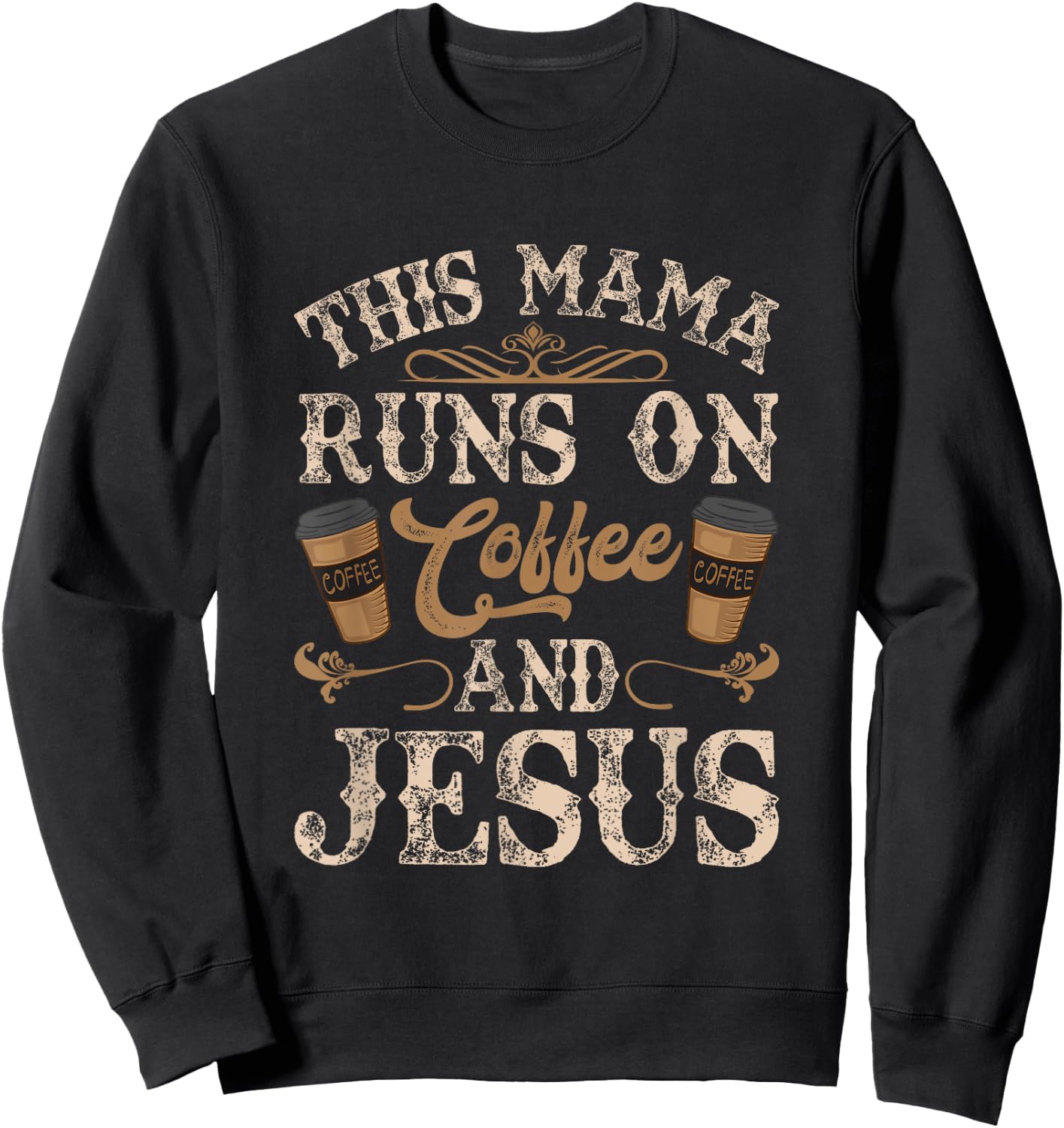 This Mama Runs On Coffee And Jesus Coffee Lover Christian Sweatshirt - Sweatshirt | Black