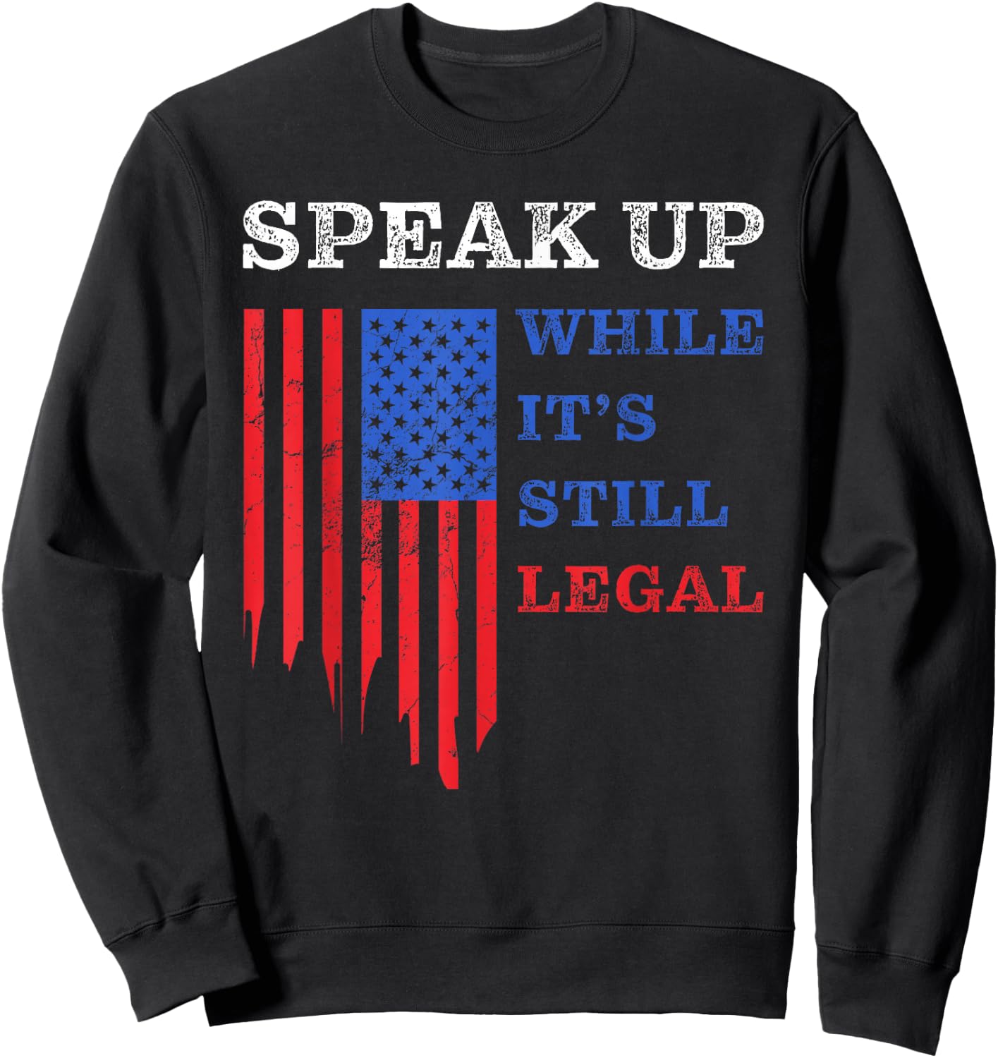Speak Up – While It’s Still Legal: Free Speech USA Sweatshirt - Sweatshirt | Black