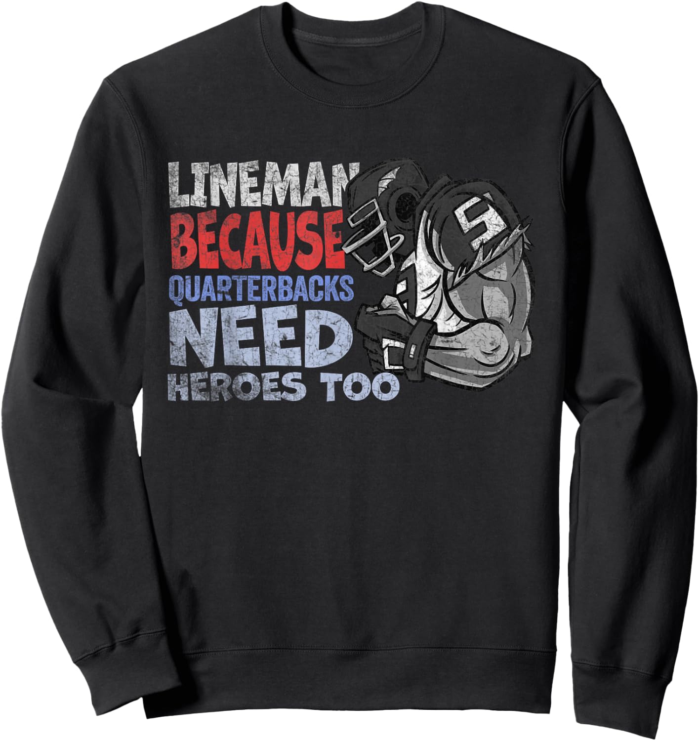 Lineman Because Quarterbacks Heroes Need American Football Sweatshirt - Sweatshirt | Black
