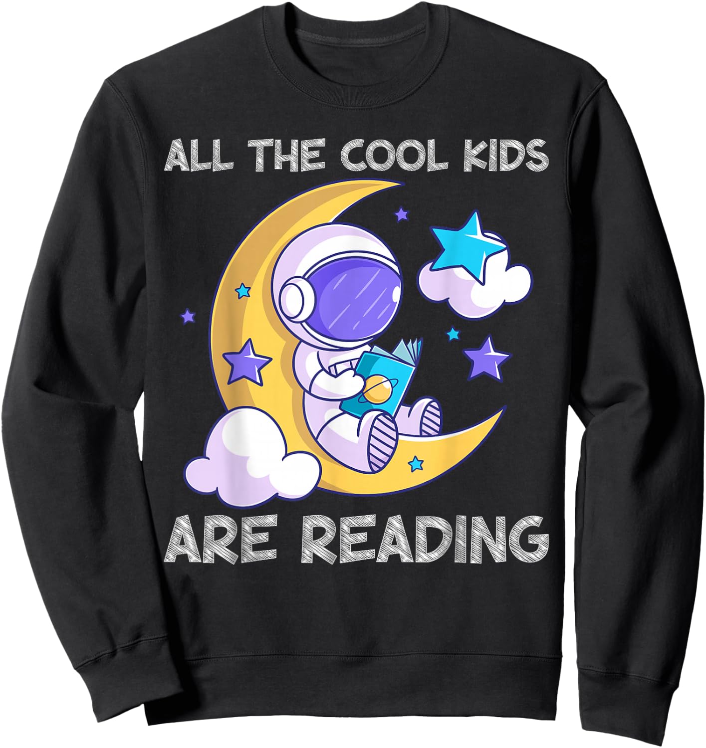 All the Cool Kids Are Reading Astronaut Space Book Lover Sweatshirt - Sweatshirt | Black