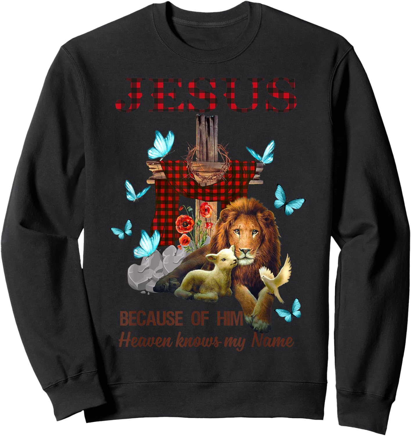 Jesus Because Of Him Heaven Knows My Name Sweatshirt - Sweatshirt | Black