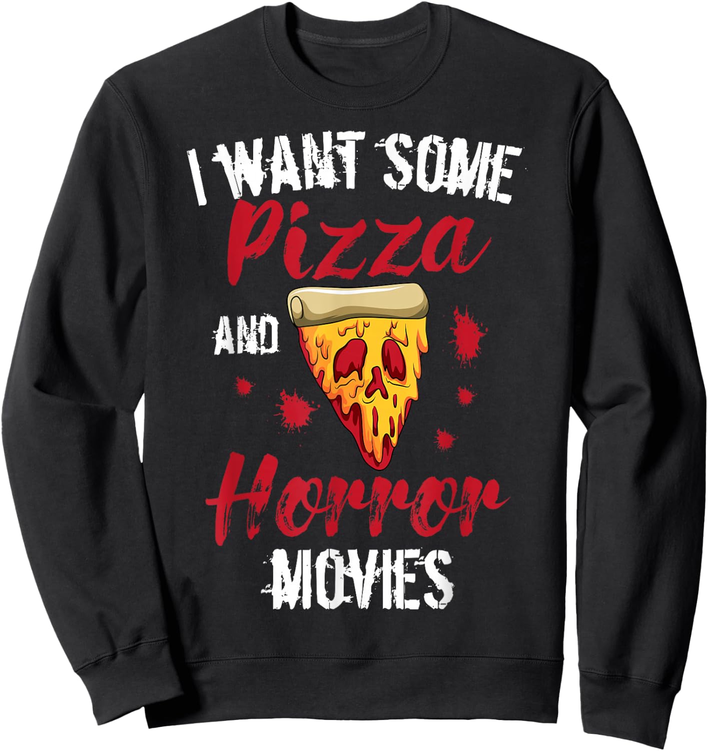 Horror Movies Scary Slasher Splatter Film Pizza Day Pizzeria Sweatshirt - Sweatshirt | Black