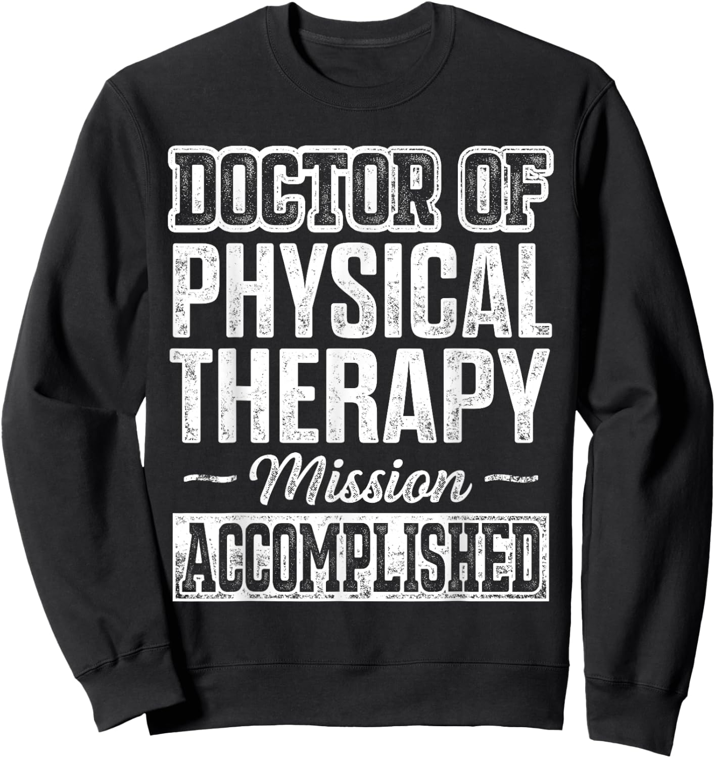 DPT Doctor of Physical Therapy Accomplish Physiotherapy Sweatshirt - Sweatshirt | Black