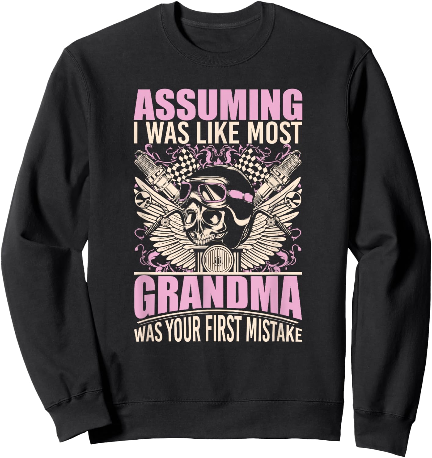 Biker Gear Motorcycle Gifts Grandma Assuming I'm Like Most Sweatshirt - Sweatshirt | Black