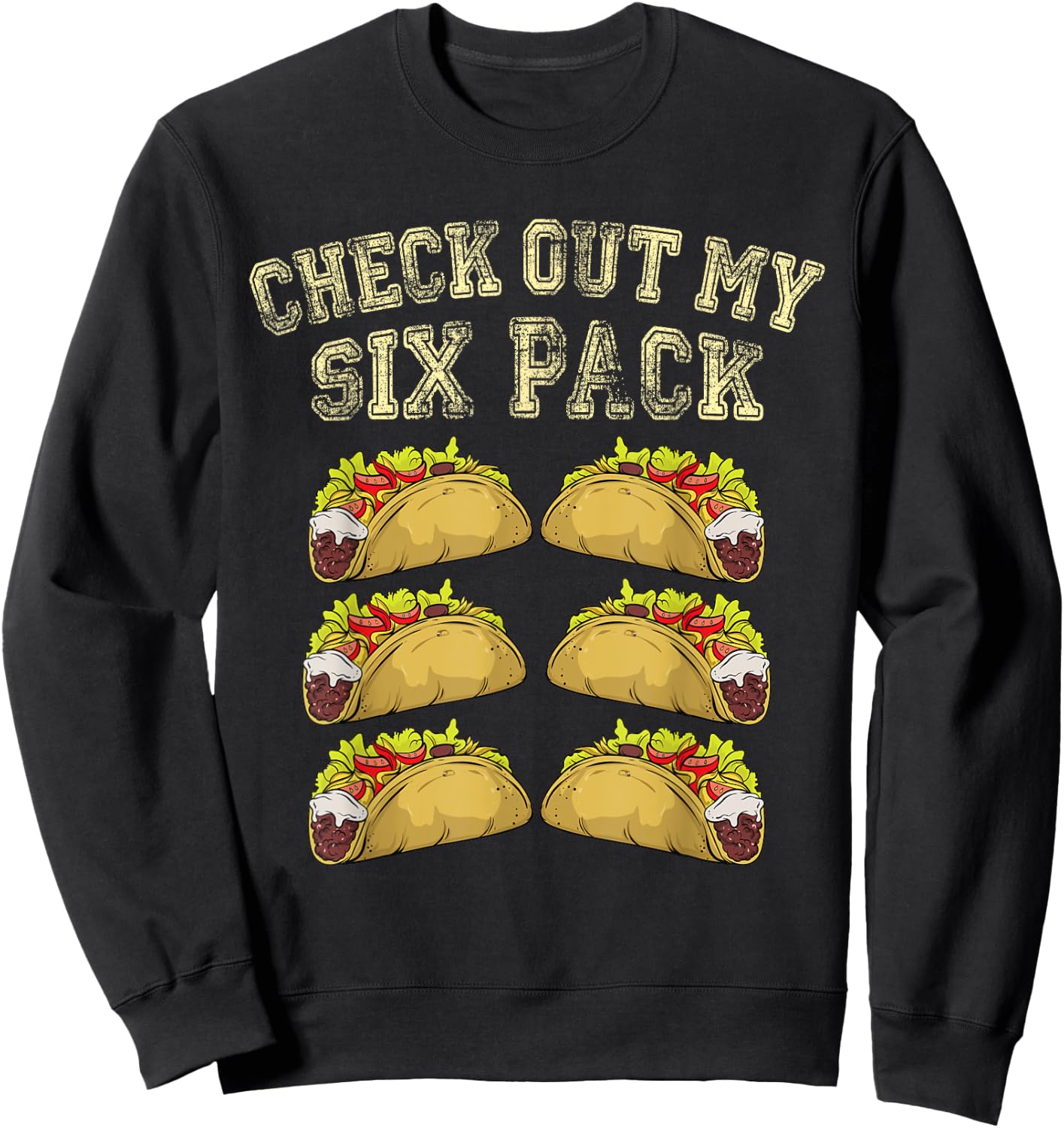 Fitness 6 Pack Tacos Funny Mexican Gym Top for Taco Lovers Sweatshirt - Sweatshirt | Black