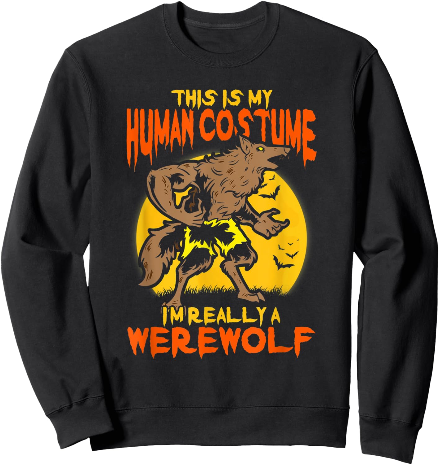 This Is My Human Costume I'm Really A Werewolf Halloween Sweatshirt - Sweatshirt | Black