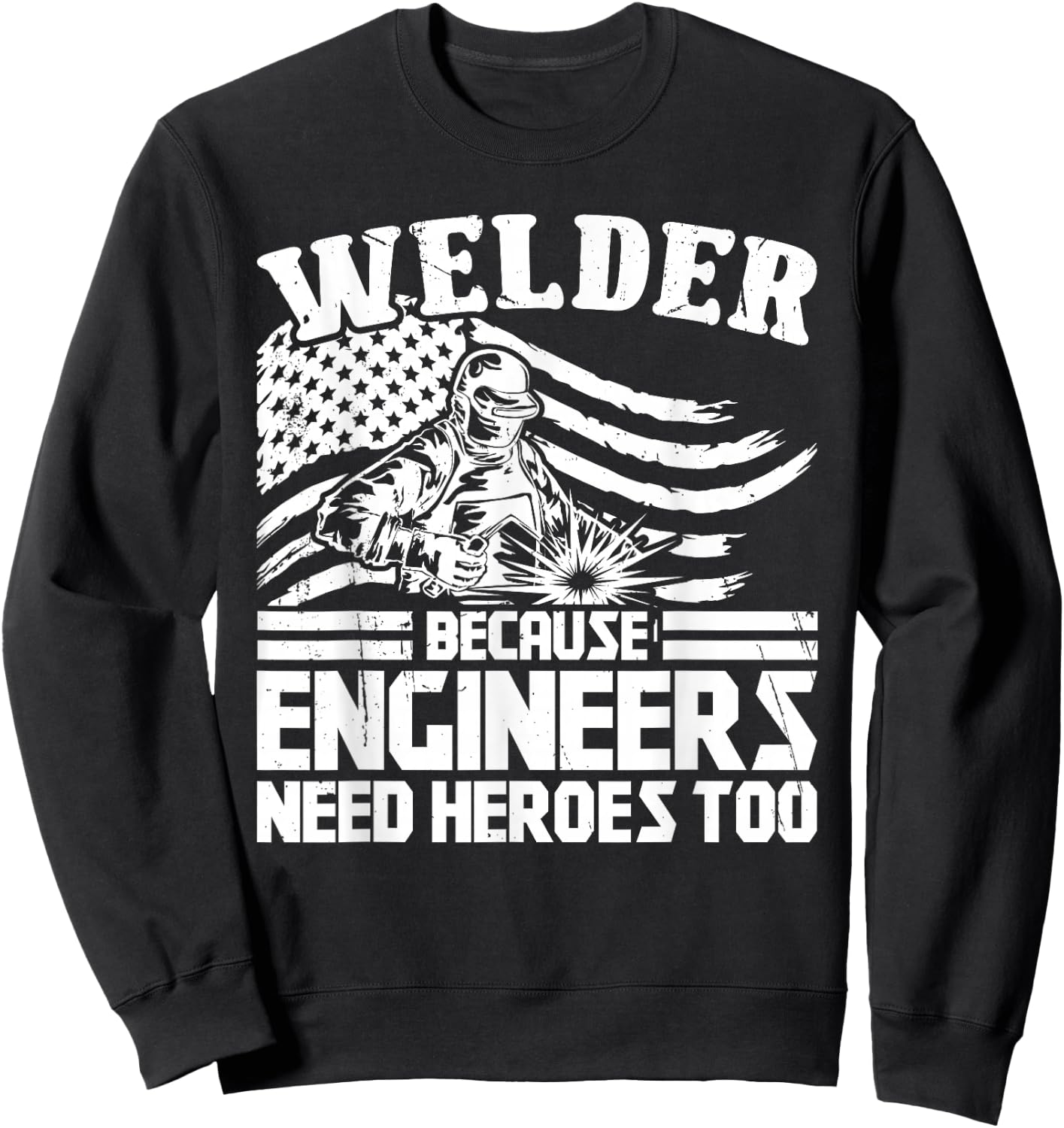 Welding Funny Saying Welder Sweatshirt - Sweatshirt | Black