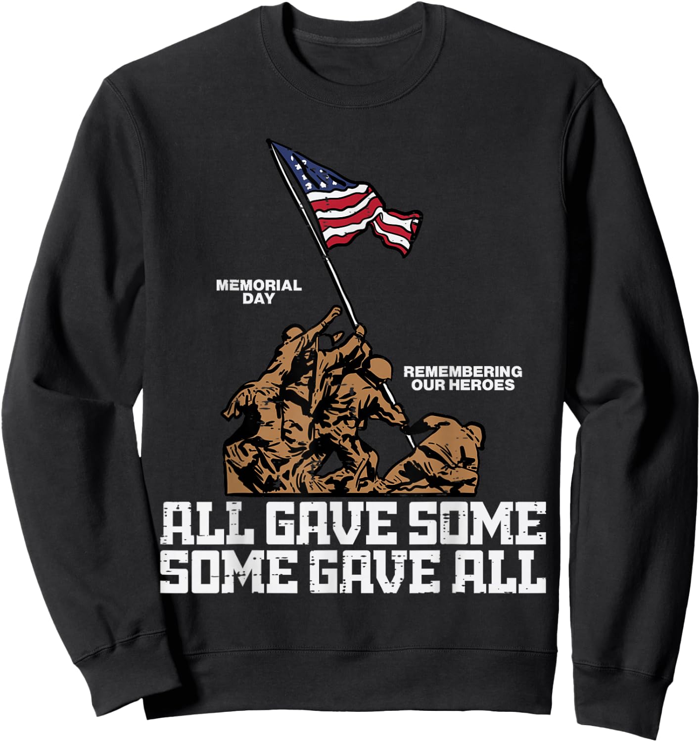 All Gave Some Some Gave All Soldiers US Flag Memorial Day Sweatshirt - Sweatshirt | Black