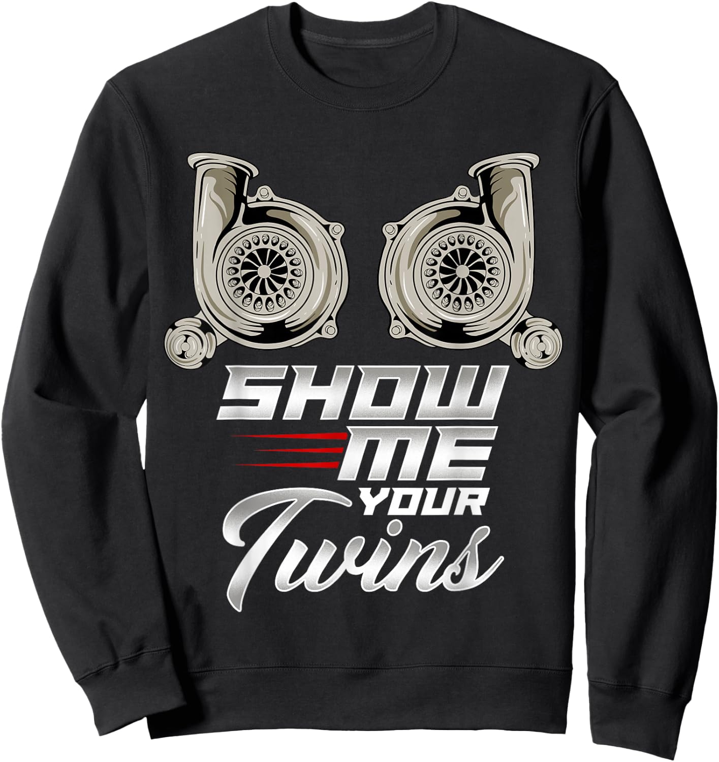 Funny Turbo Racing Show Me Your Twins TTs Sweatshirt - Sweatshirt | Black