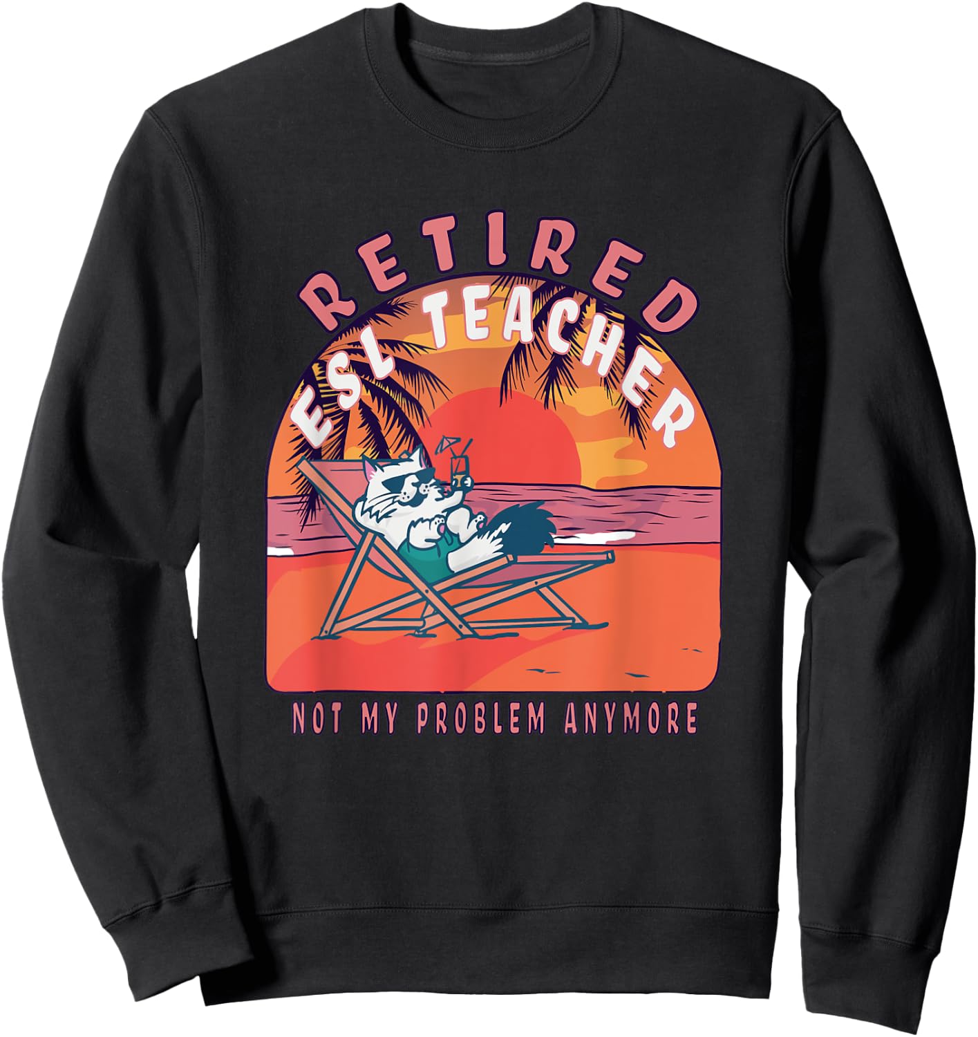 Retired Esl Teacher Funny Vintage Retirement Sweatshirt - Sweatshirt | Black