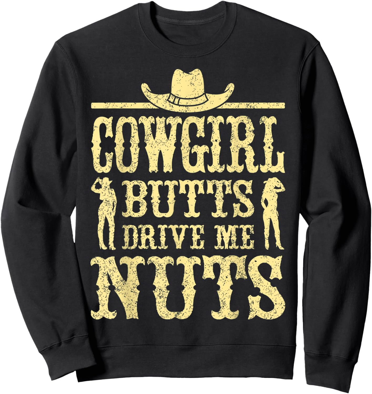Cowgirl Butts Drive Me Nuts, Western Cowboy, Cowboy Sweatshirt - Sweatshirt | Black