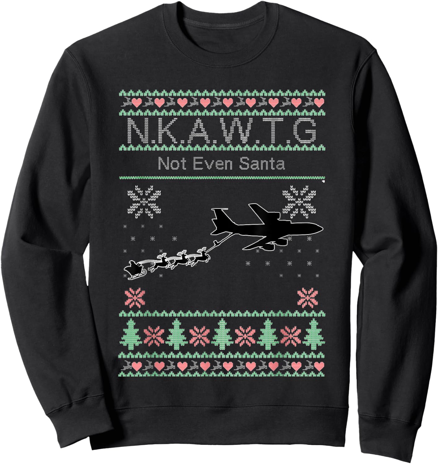 KC-135 NKAWTG, Not Even Santa Sweatshirt - Sweatshirt | Black