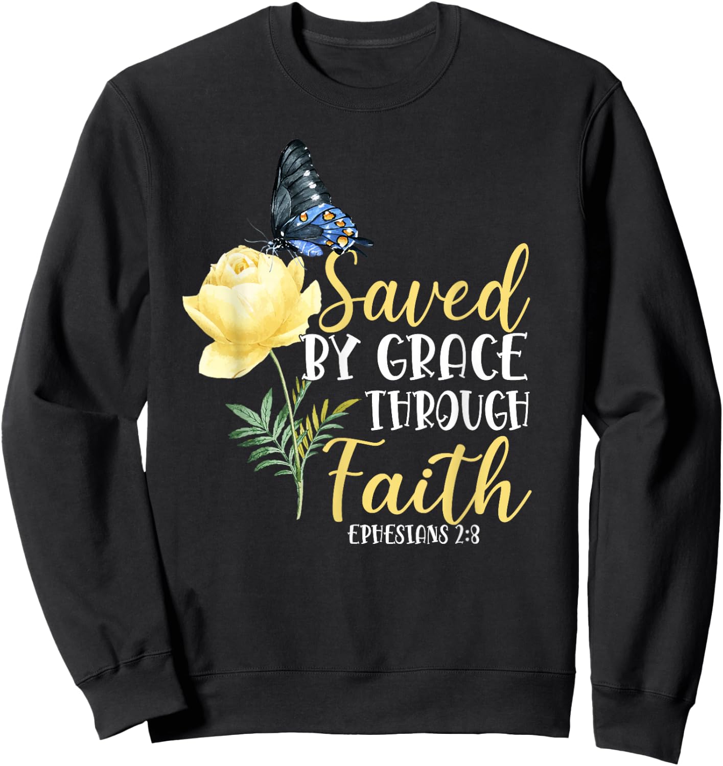Christian Bible Verse Butterfly Rose Flower Ephesians 2:8 Sweatshirt - Sweatshirt | Black
