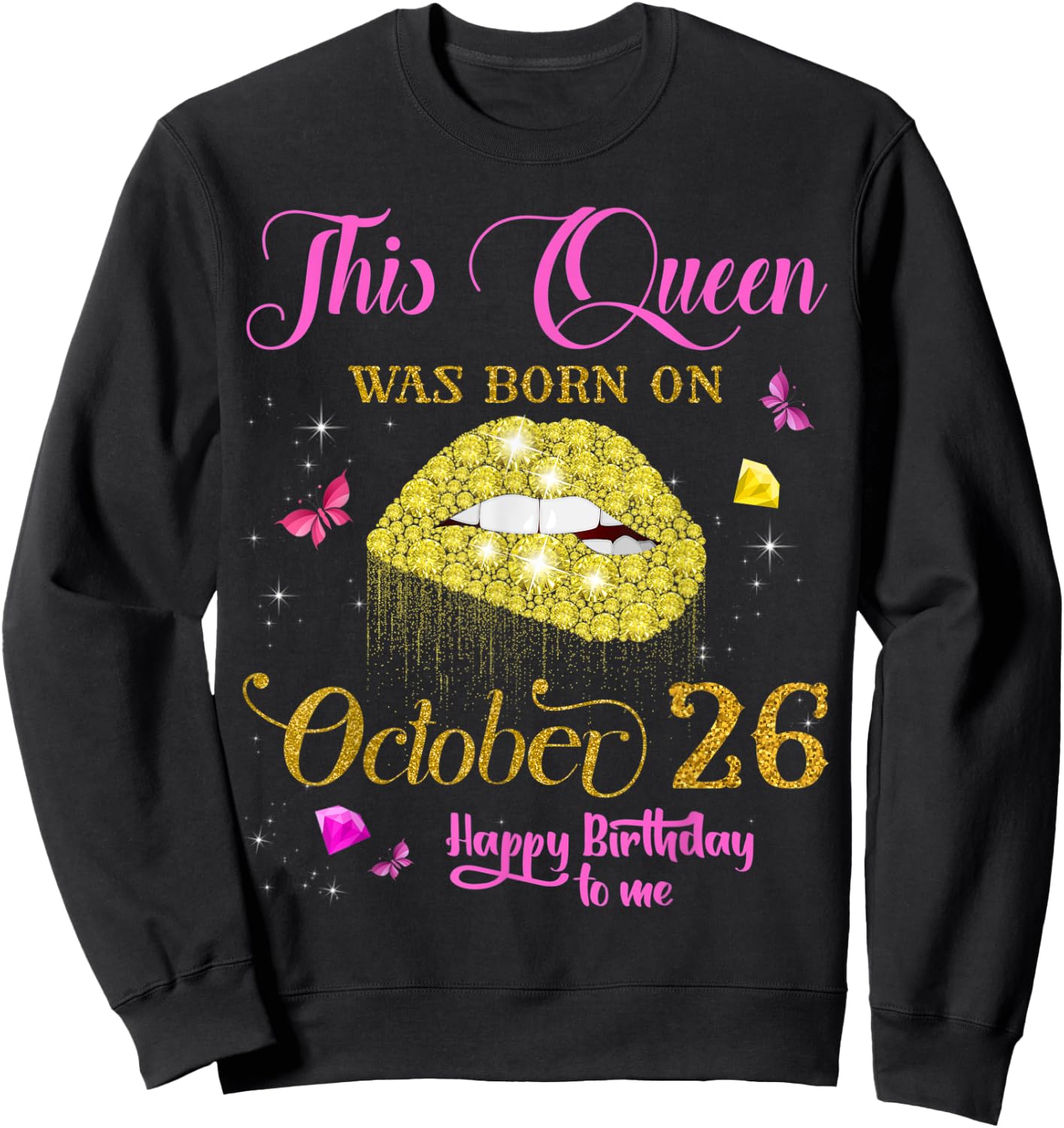 This Queen Was Born on October 26 Happy Birthday To Me Sweatshirt - Sweatshirt | Black