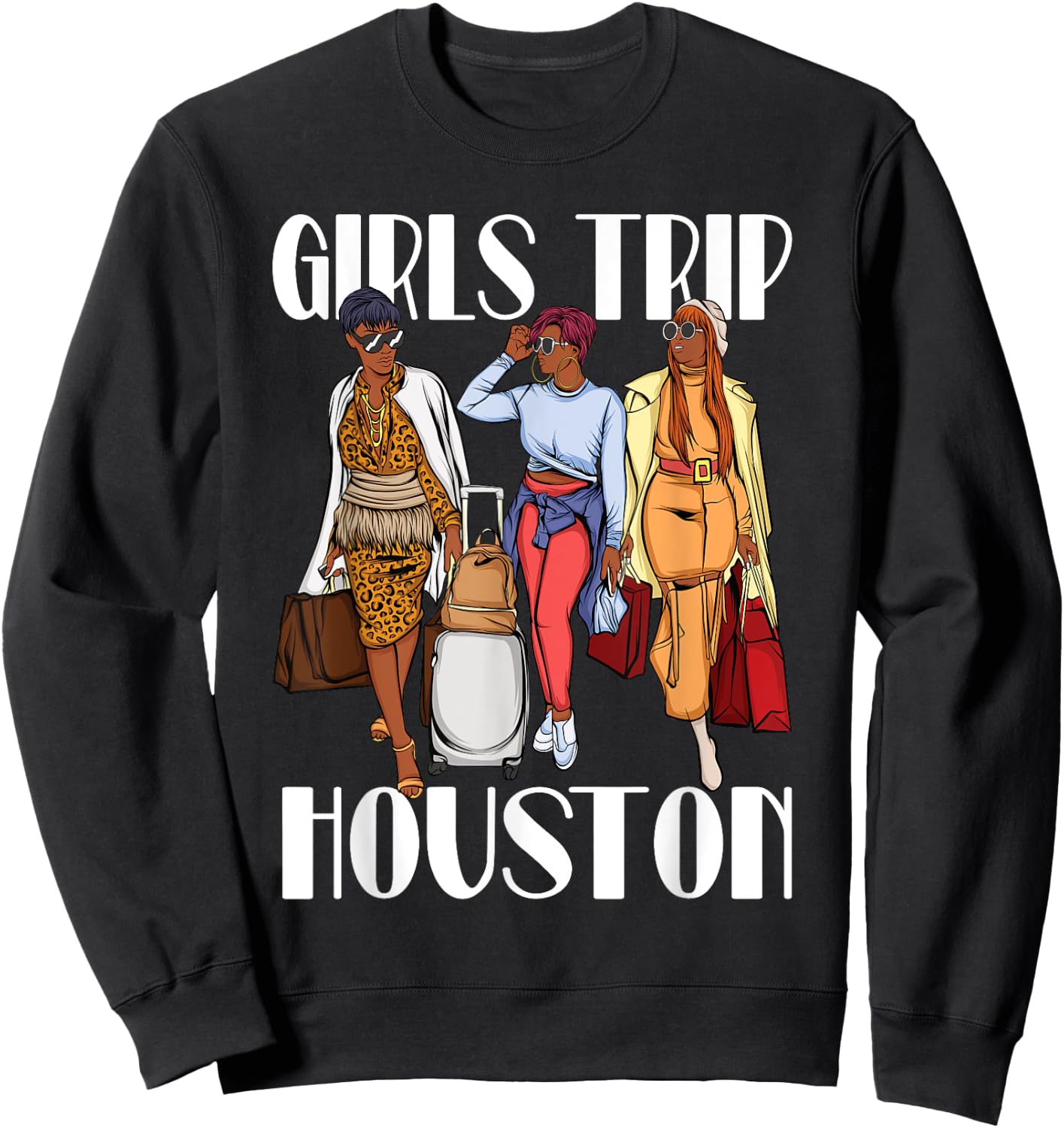 Girls Trip Houston Vacation Weekend Black Women Sweatshirt - Sweatshirt | Black