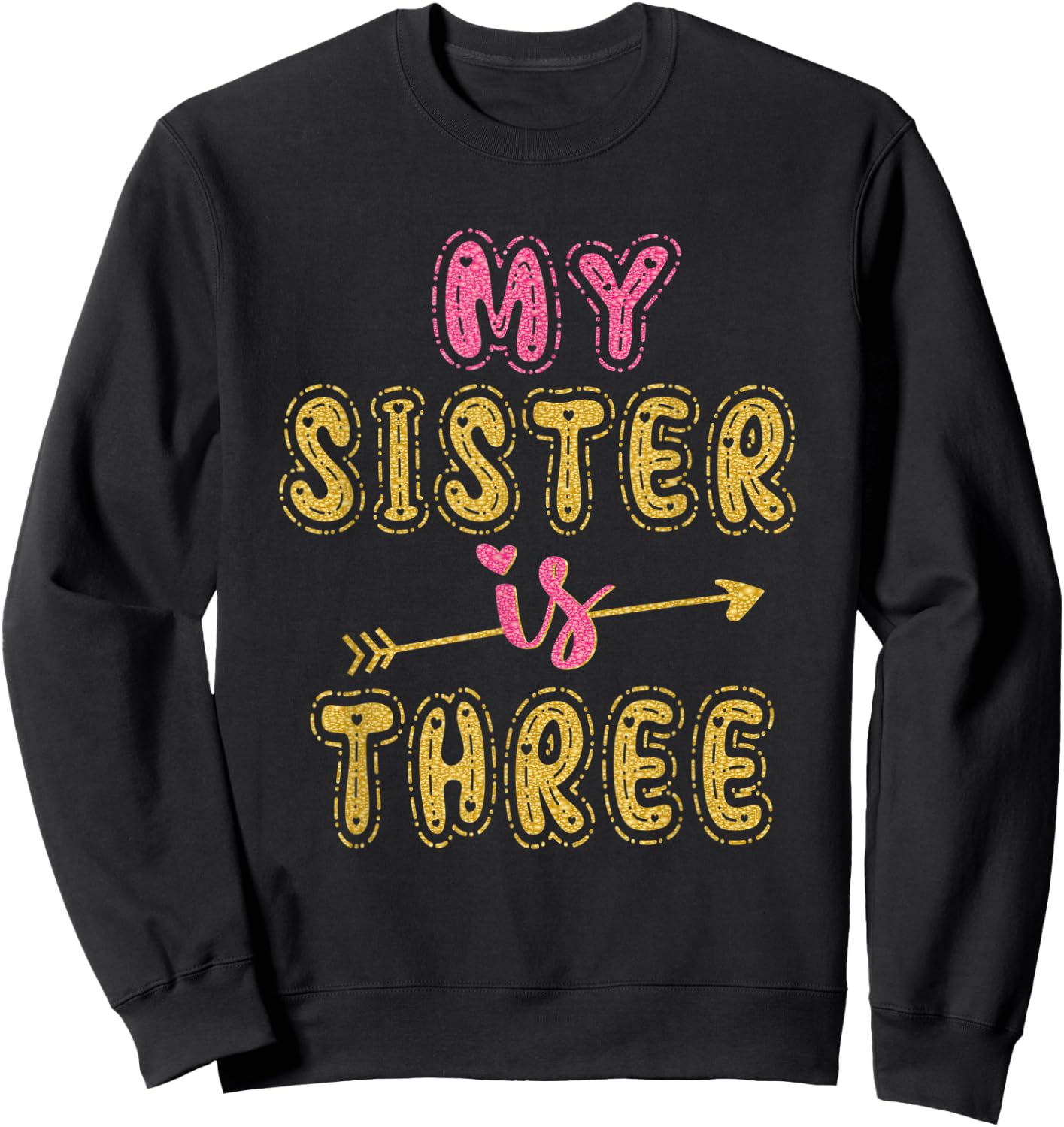 My Sister Is Three Years Old 3rd Birthday Idea Sweatshirt - Sweatshirt | Black