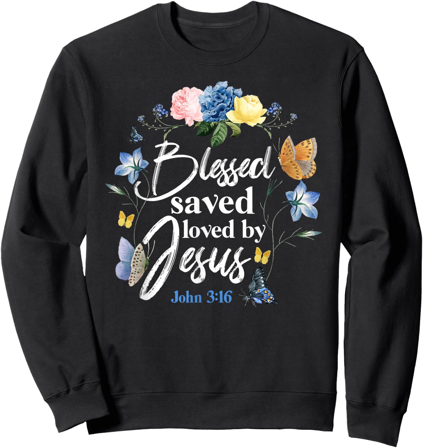 Christian Bible Verse Quote Butterfly Rose Flower John 3:16 Sweatshirt - Sweatshirt | Black