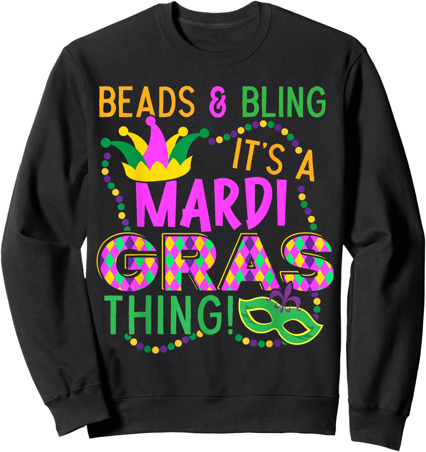 Beads and Bling Its A Mardi Gras Thing NOLA Festival Sweatshirt - Sweatshirt | Black