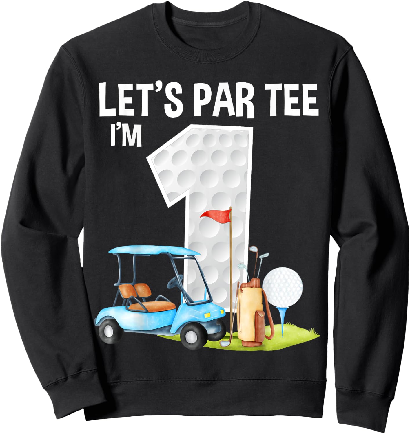 Let's Par I'm 1 1st Birthday Party Golf Birthday Golfer Sweatshirt - Sweatshirt | Black