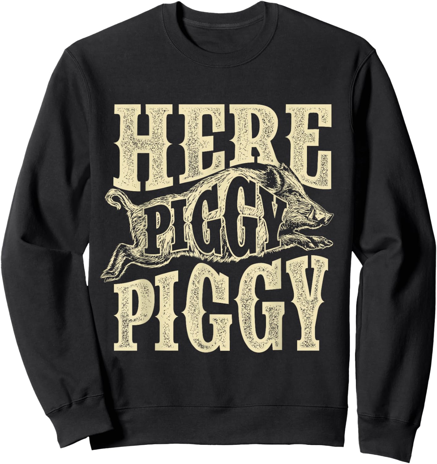 Here Piggy Piggy - Boar Hunting Wild Hog Hunter Sweatshirt - Sweatshirt | Black