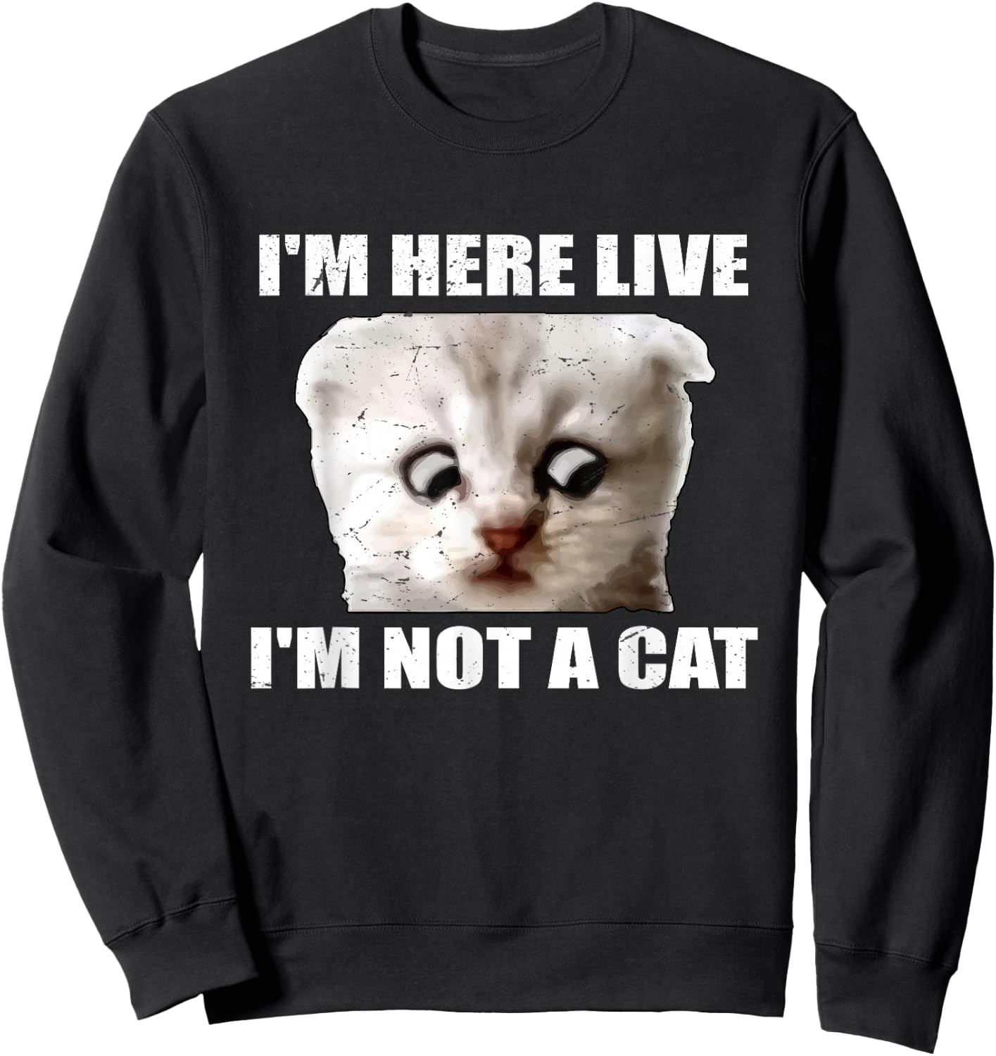 I'm Here Live I'm Not A Cat Funny Cat Lawyer Sweatshirt - Sweatshirt | Black