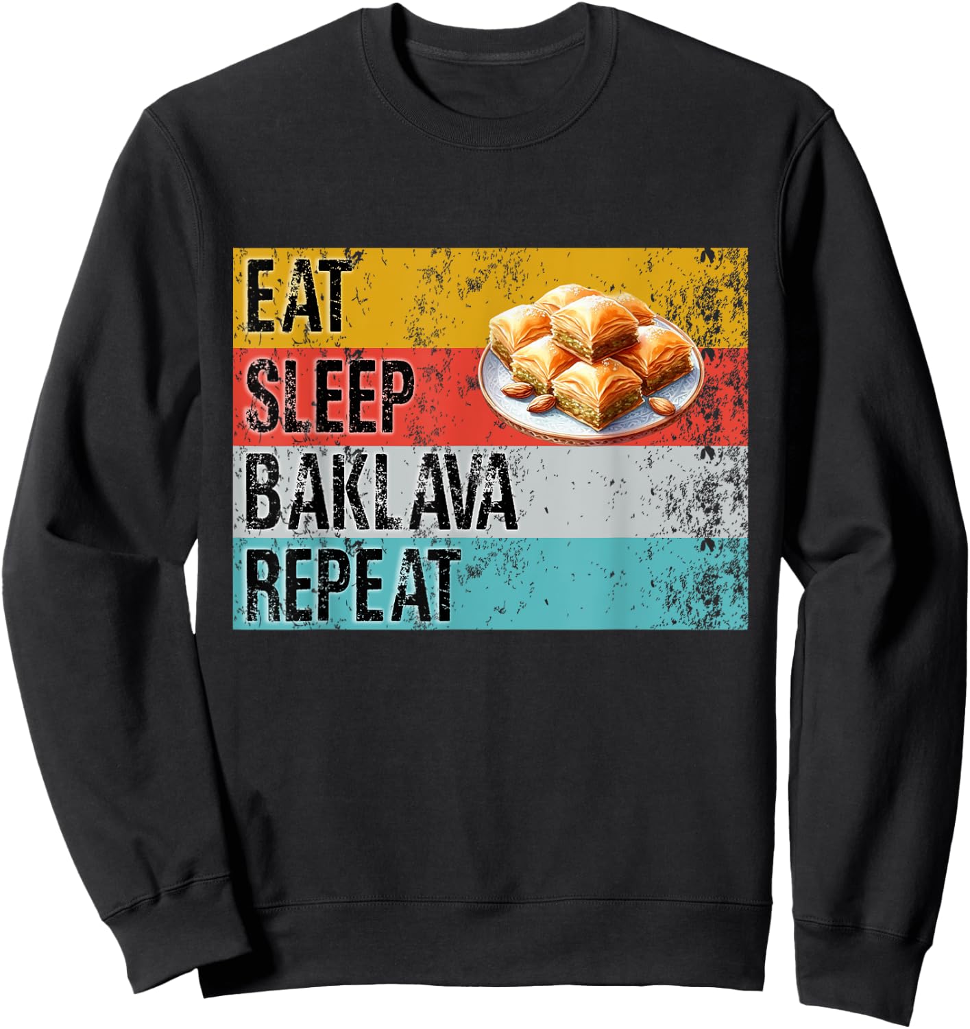 Eat Sleep Baklava Repeat Funny Baklava Baker Pastry Chef Fun Sweatshirt - Sweatshirt | Black