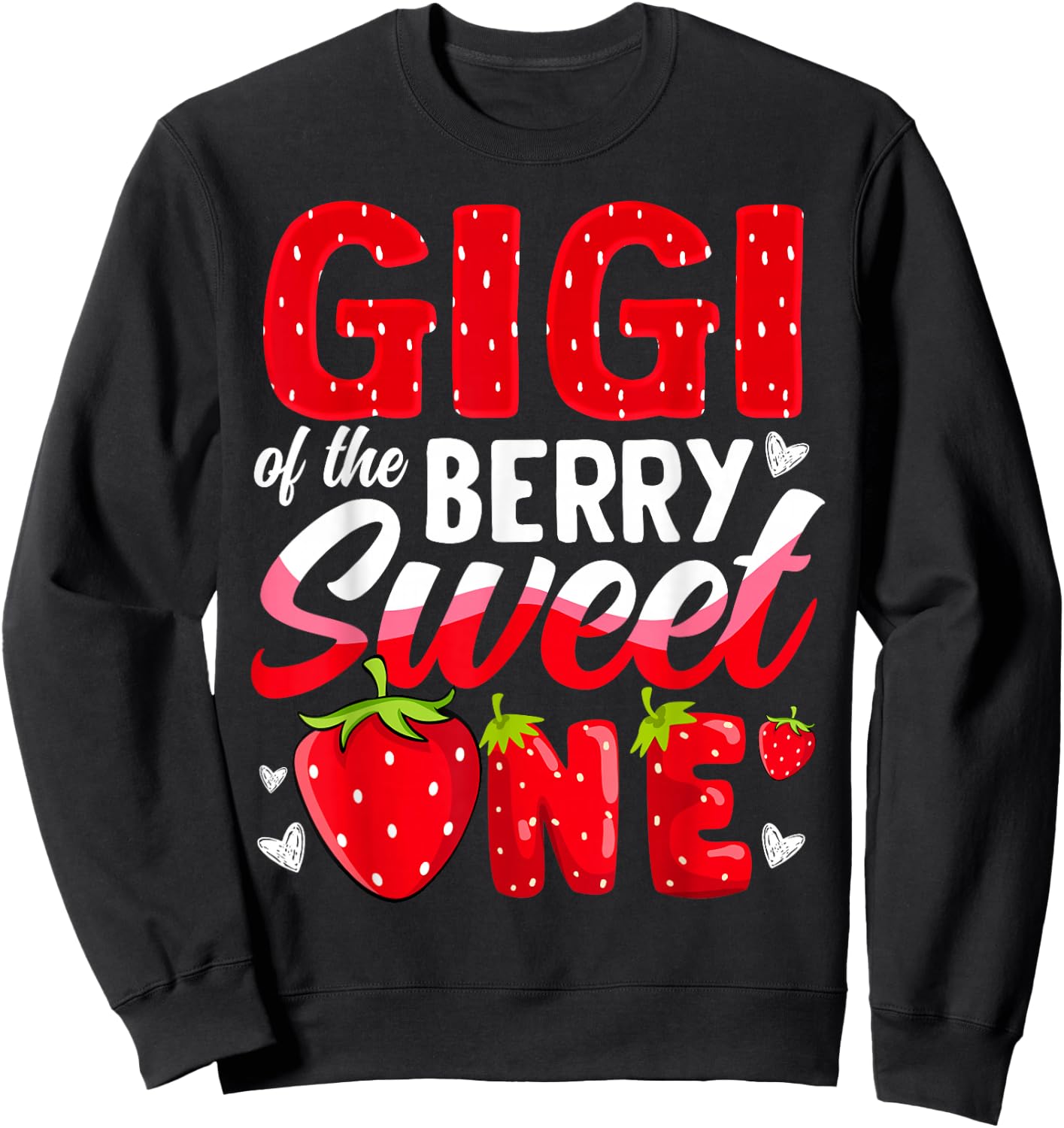 Gigi Of The Berry Sweet One Strawberry 1st Birthday Sweatshirt - Sweatshirt | Black