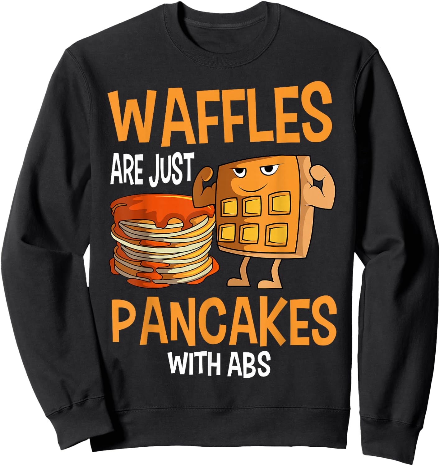 Pancakes Waffles Abs Breakfast Flapjack Hotcake Food Sweatshirt - Sweatshirt | Black