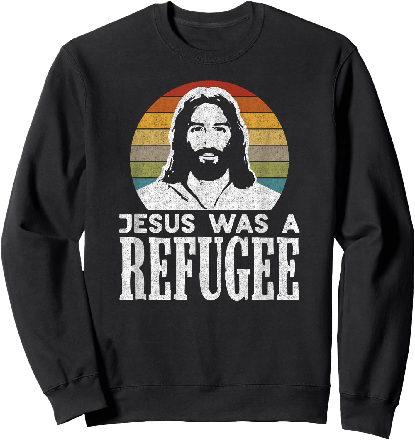 Pro Immigration Christian Liberal Jesus Was A Refugee Sweatshirt - Sweatshirt | Black