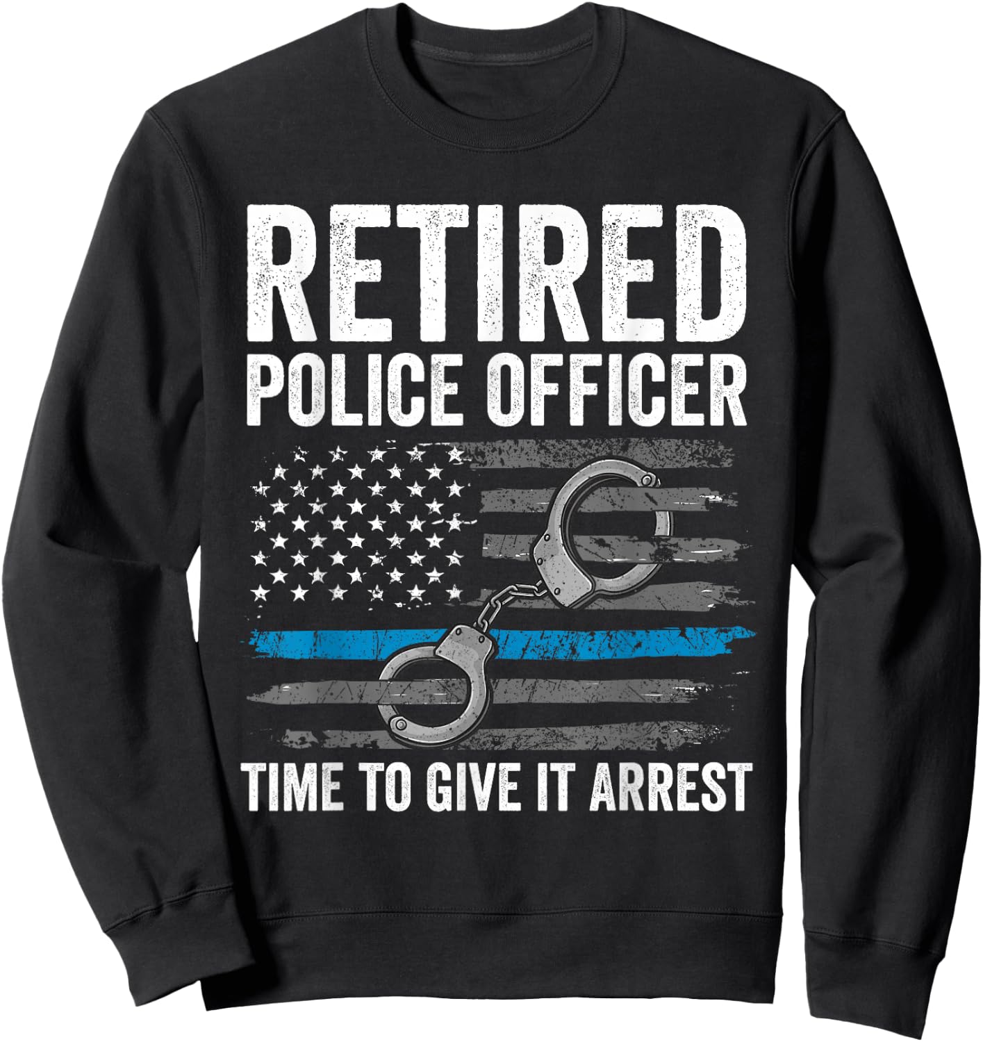 Retired Police Officer Shirt Blue Thin Line Flag Retirement Sweatshirt - Sweatshirt | Black