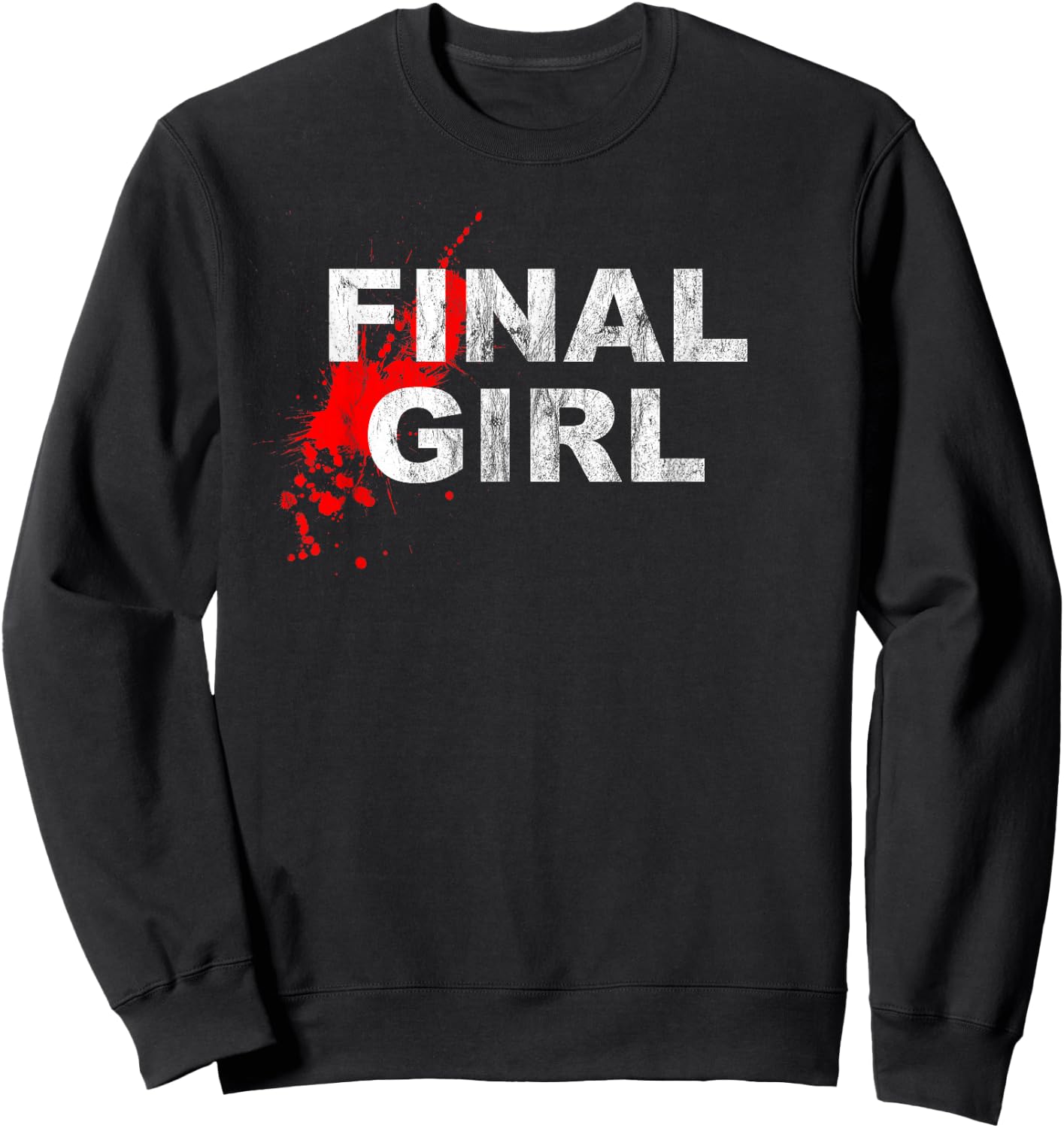 Final Girl Horror Movie Slasher Film Sweatshirt - Sweatshirt | Black
