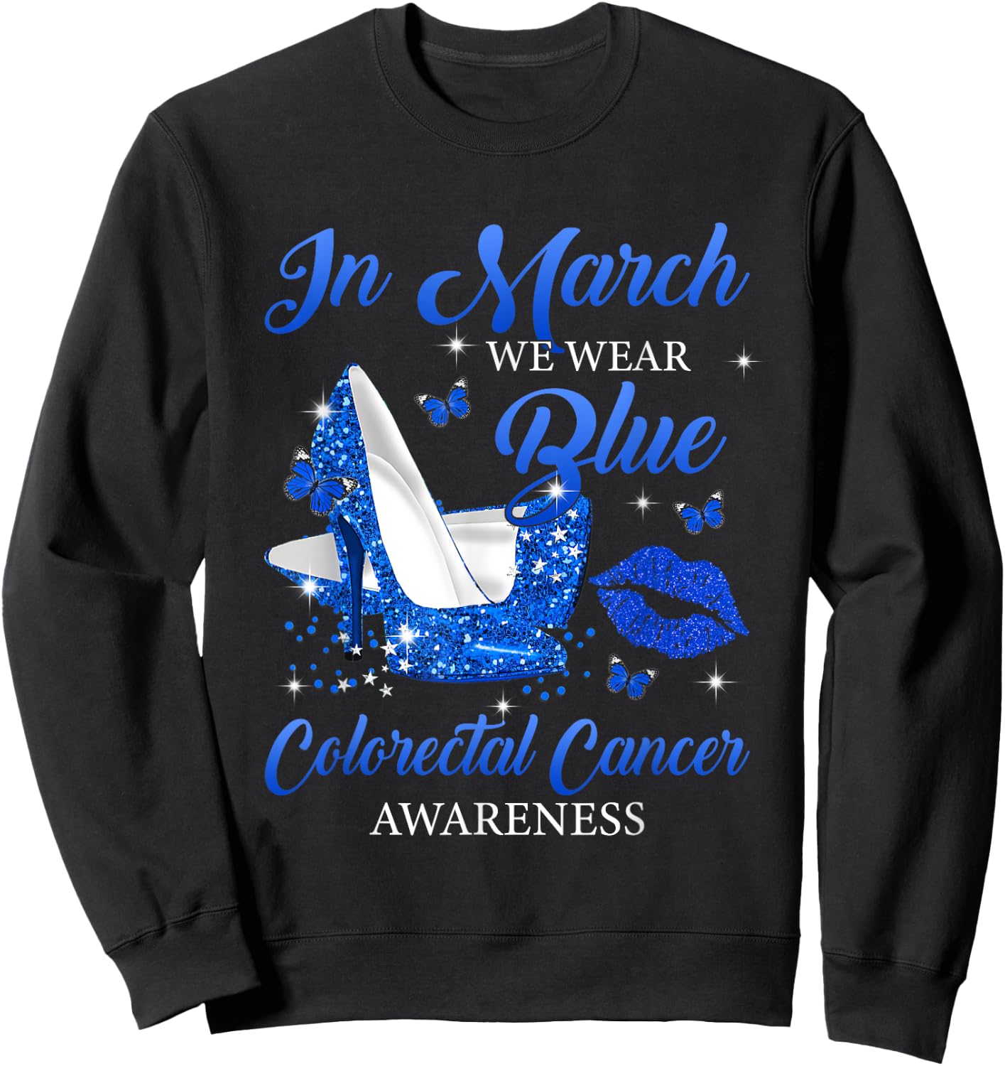 In March Wear Blue High Heels Colorectal Cancer Awareness Sweatshirt - Sweatshirt | Black