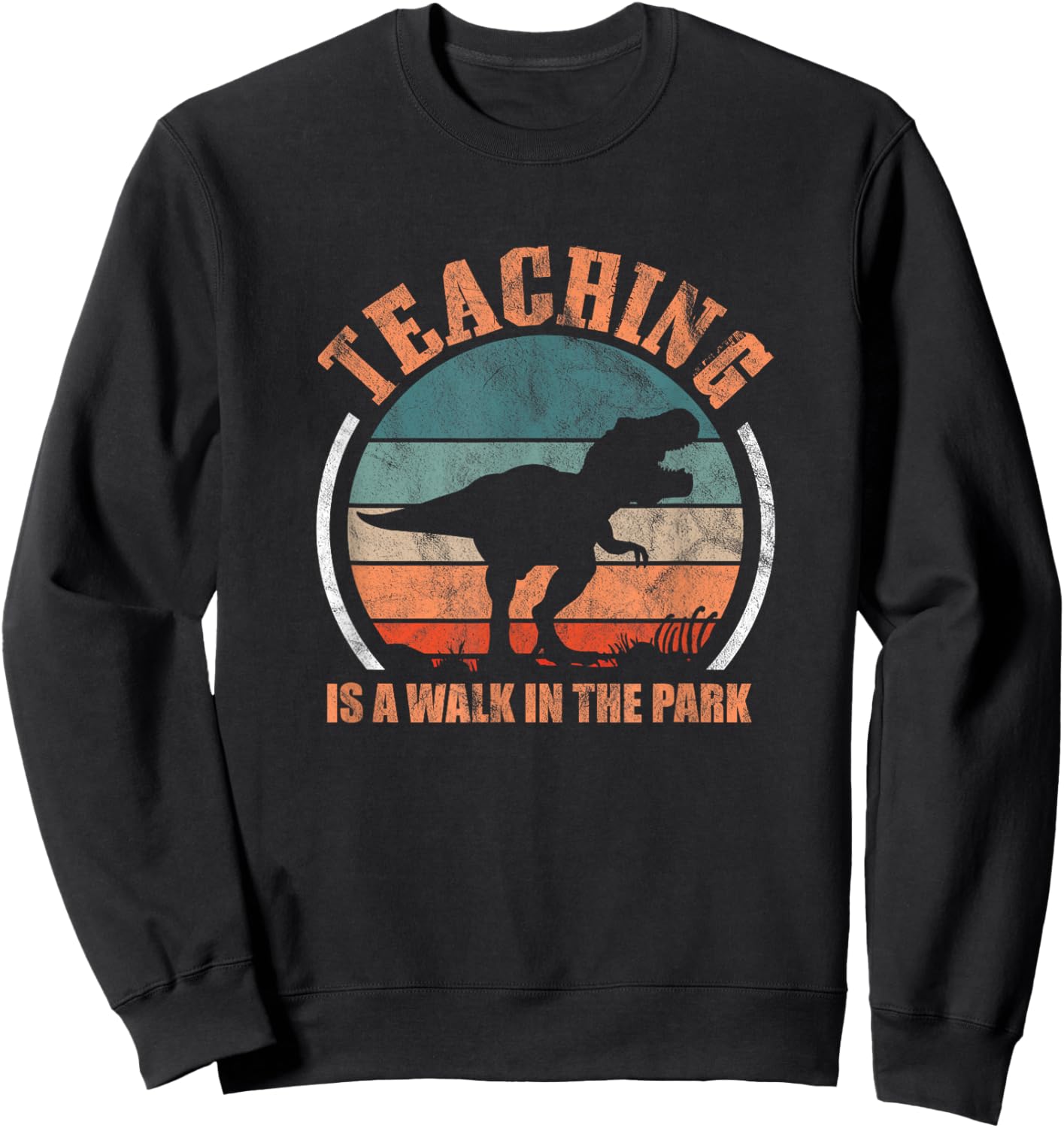 Teaching Is A Walk In The Park Funny Teacher T-Rex Retro Sweatshirt - Sweatshirt | Black