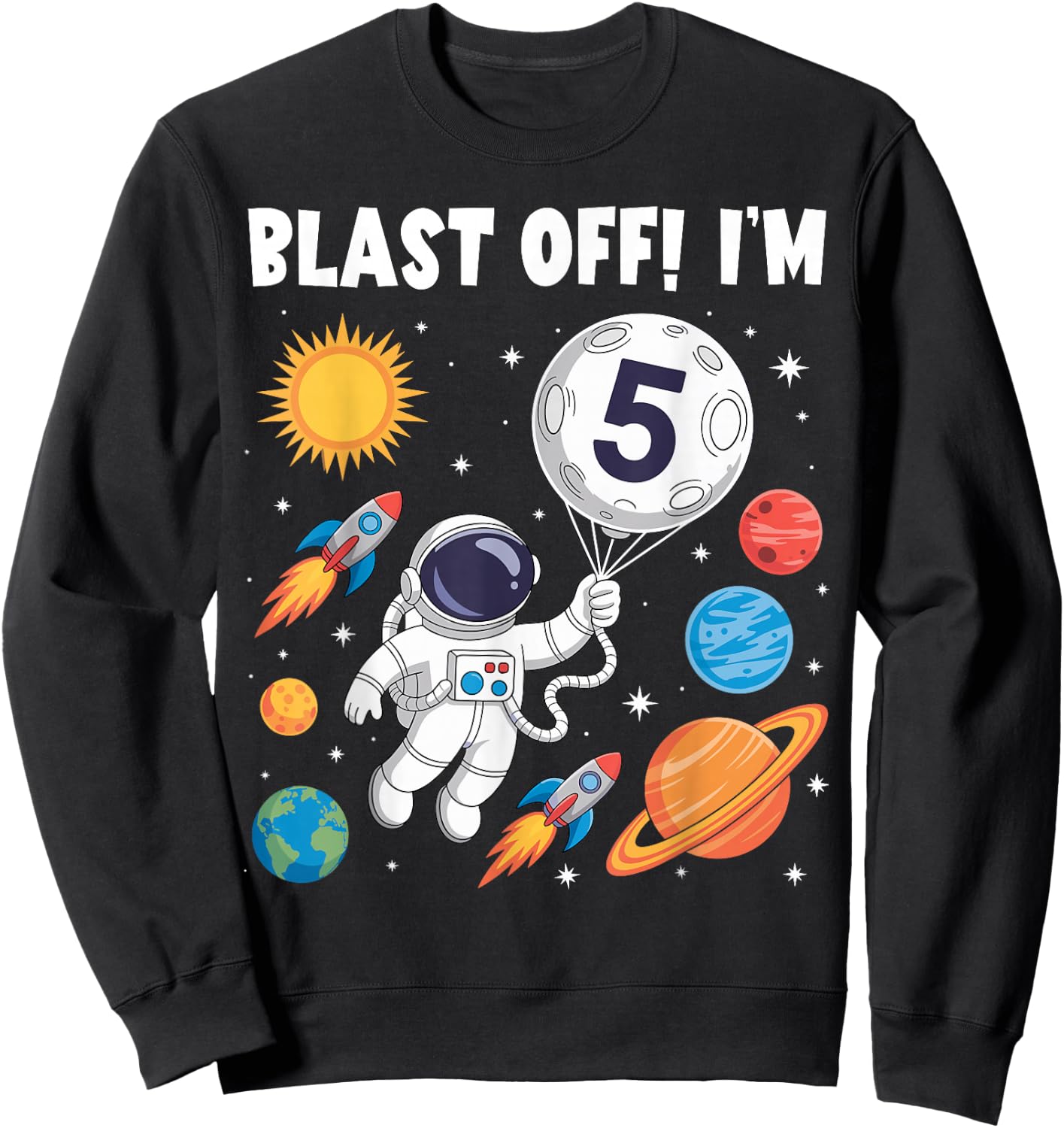 Blast Off I'm 5 Years Old 5th Birthday Spaceship Astronaut Sweatshirt - Sweatshirt | Black