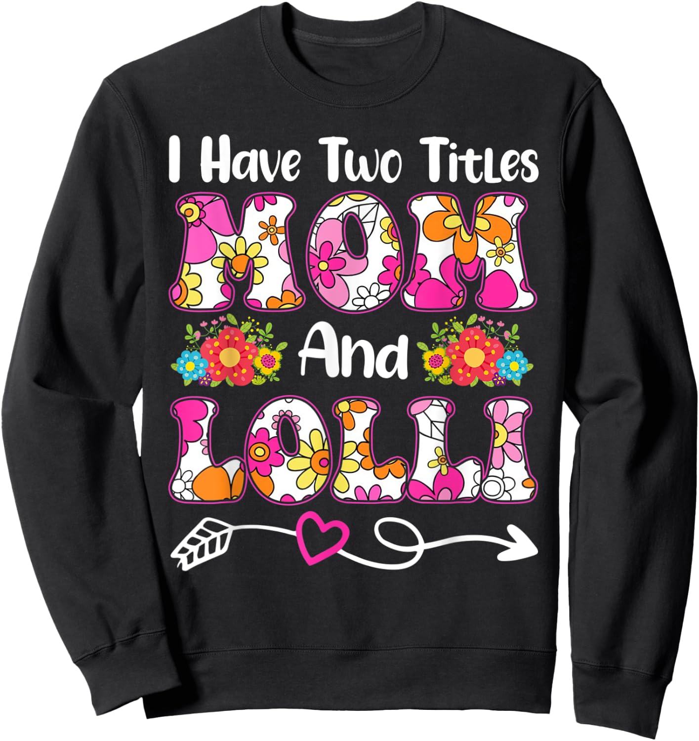 I Have Two Titles Mom and Lolli Groovy Flower Mother's Day Sweatshirt - Sweatshirt | Black