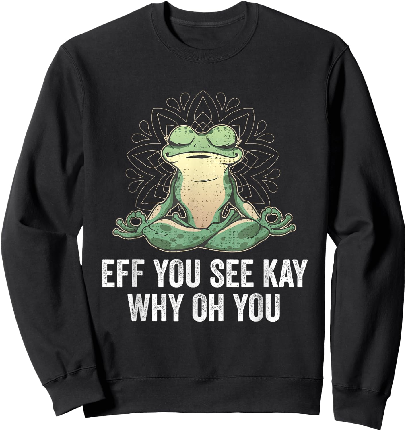 EFF You See Kay Why Oh You | Vintage Yoga Frog Sweatshirt - Sweatshirt | Black