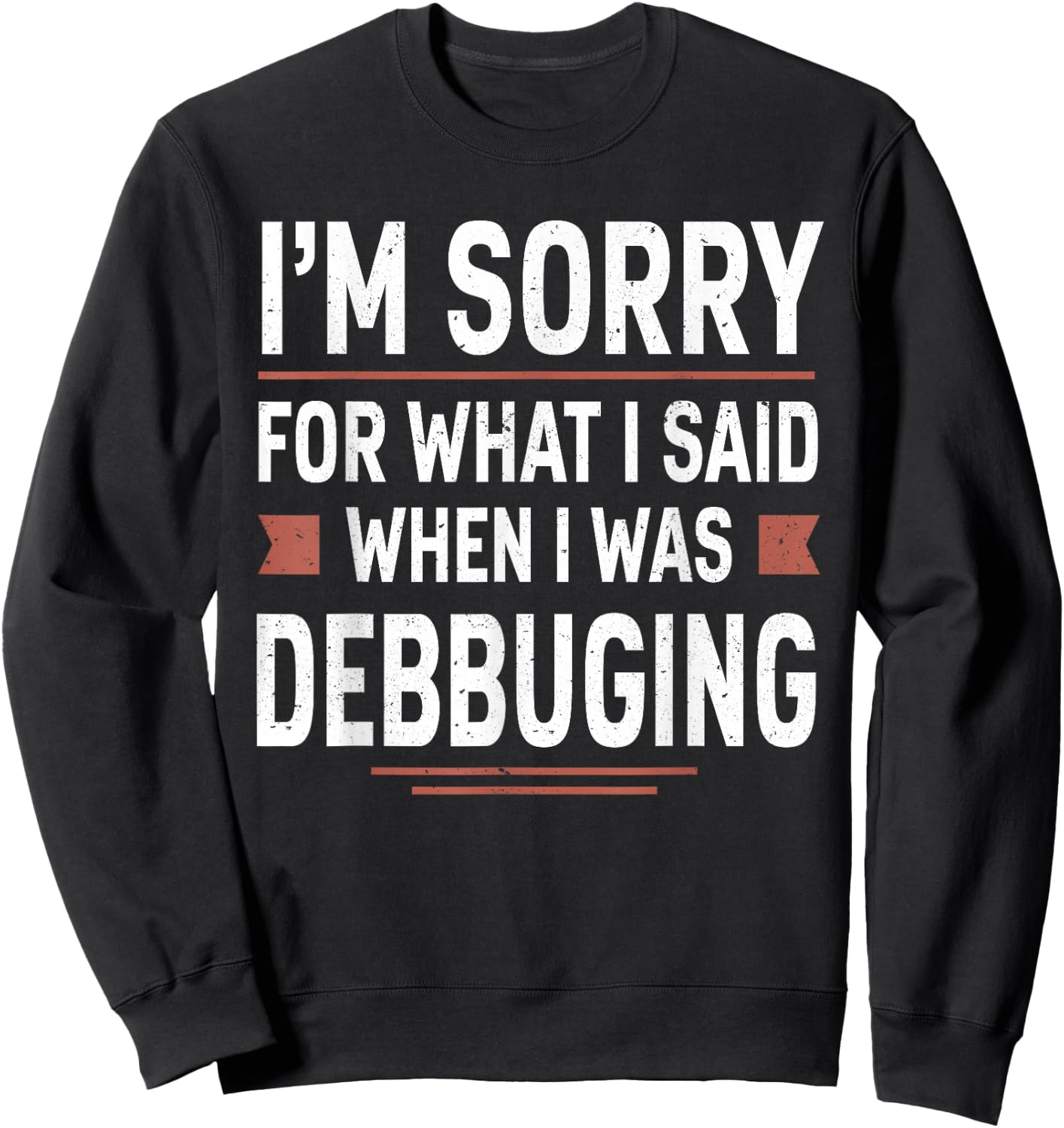 I'm Sorry For What I Said When I Was Debugging Funny Coding Sweatshirt - Sweatshirt | Black