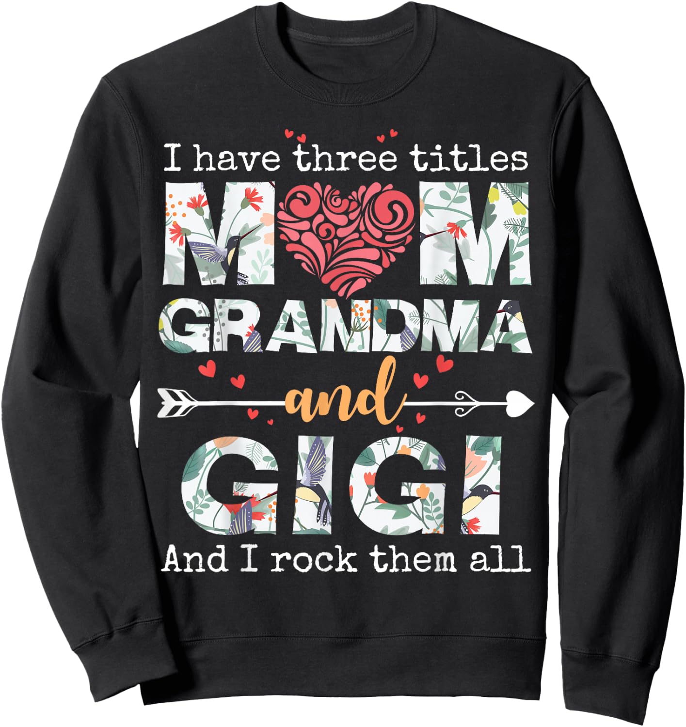 I Have Three Titles Mom Grandma and Gigi Sweatshirt - Sweatshirt | Black