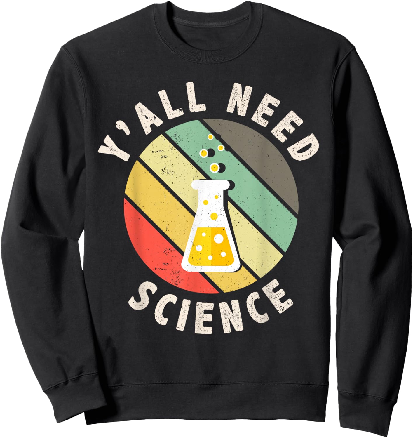 Y'all Need Science Chemistry Biology Physics Teacher Student Sweatshirt - Sweatshirt | Black